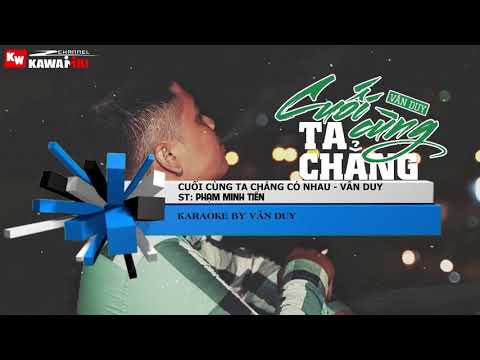 Cuối Cùng Ta Chẳng Có Nhau (Karaoke Beat Bè) - Vân Duy