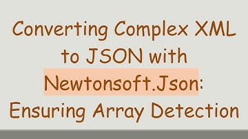 Converting Complex XML to JSON with Newtonsoft.Json: Ensuring Array Detection