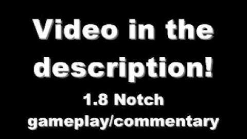 Minecraft 1.8 Gameplay/Commentary with Notch! (Description)