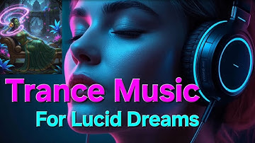 🎧 Trance Music For Lucid Dreams