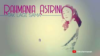 Rahmania Astrini - Tak Lagi Sama (lyrics)