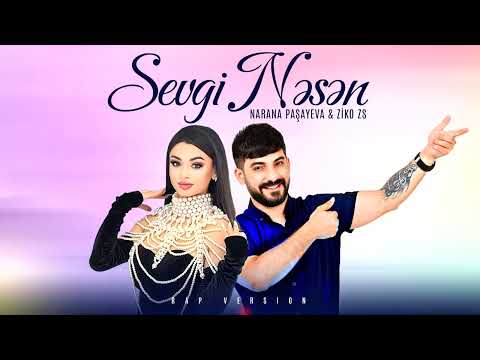 Narana Pasayeva & ZiKOZS - Sevgi Nesen ( Rap Version )