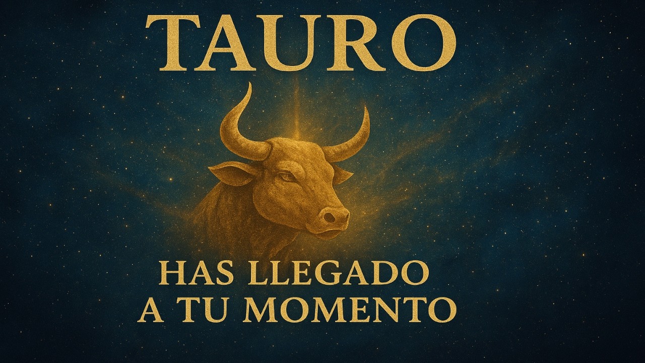 Tauro Has Llegado a Tu Momento – El Universo Está a Tu Favor - YouTube