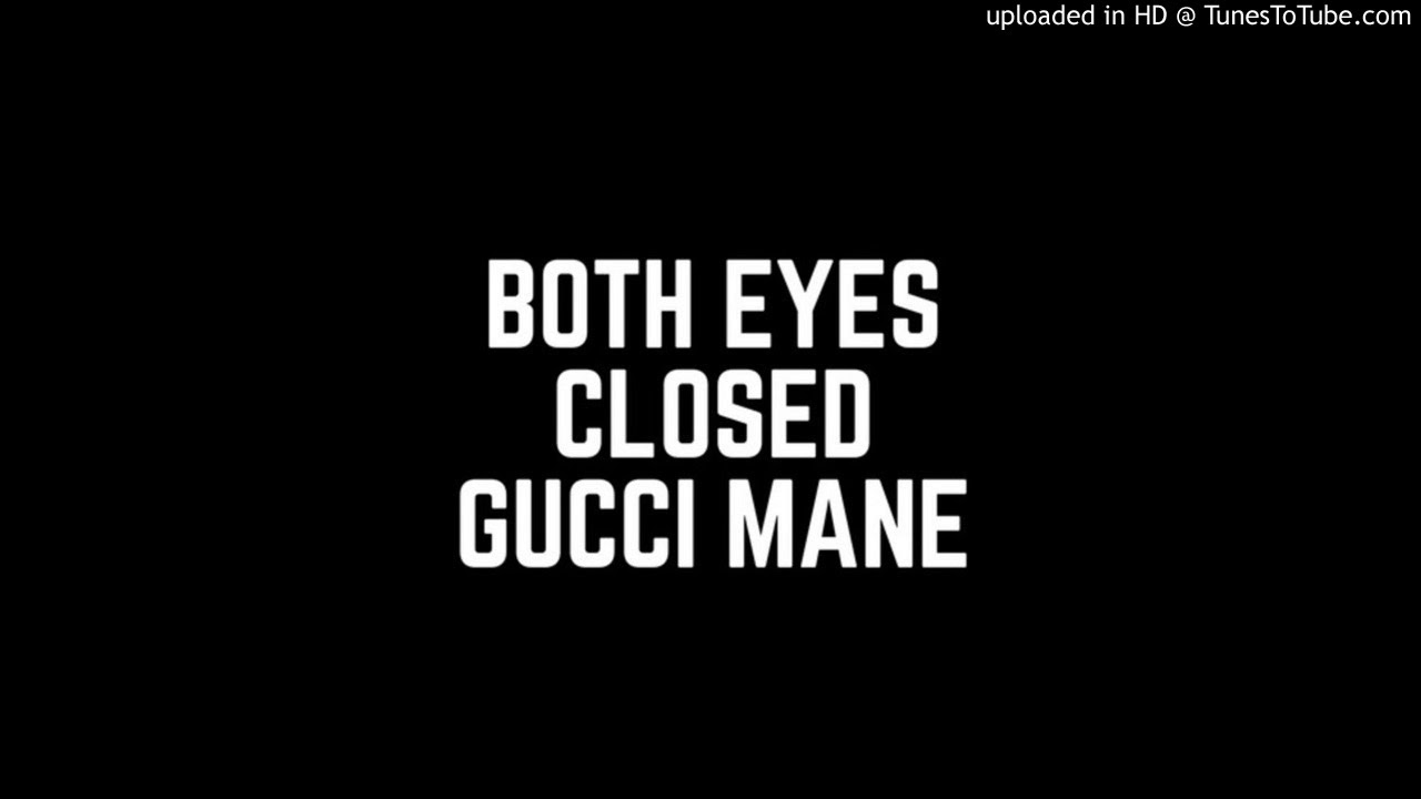 Gucci Mane - Both Eyes Closed (Slowed Down)
