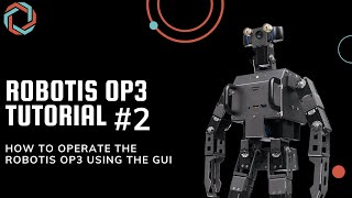 ROBOTIS OP3 Tutorial #2 - How operate the ROBOTIS OP3 using the GUI