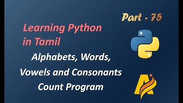Python Language in Tamil | Program to count Alphabets, Words, Vowels and Consonants in a String