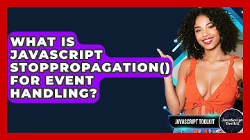 What Is JavaScript stopPropagation() For Event Handling? - JavaScript Toolkit