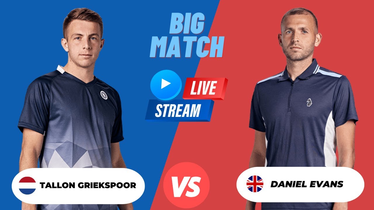 ATP LIVE TALLON GRIEKSPOOR VS DANIEL EVANS ATP WASHINGTON 2023 TENNIS MATCH PREVIEW STREAM