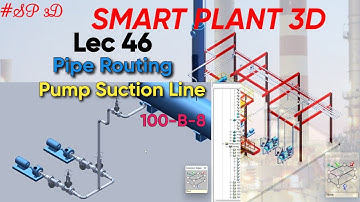 SP3D| PIPE ROUTING| PUMP SUCTON| 100-B-8| LEC 46 #piping  #sp3d
