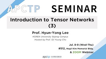 [APCTP SEMINAR] Introduction to Tensor Networks (3) ｜Prof. Hyun-Yong Lee