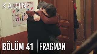 Kadın 41. Bölüm Fragmanı