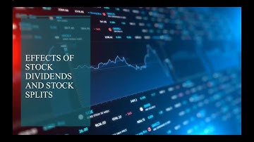 Effects of Stock Dividends and Stock Splits