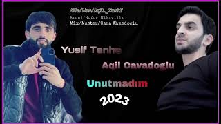Aqil Cavadoglu ft Yusif Tenha - Unutmadim |Yeni 2023
