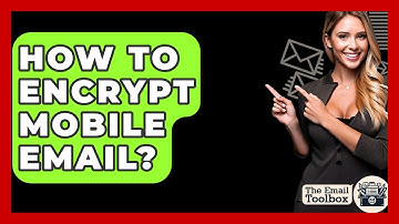 How To Encrypt Mobile Email? - TheEmailToolbox.com