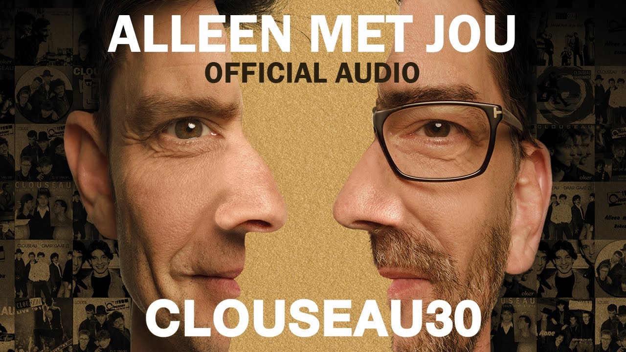 Clouseau   Alleen Met Jou Official Audio