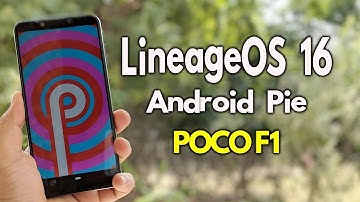 POCO F1 LineageOS 16 Android 9 Pie ROM Features - How to Install
