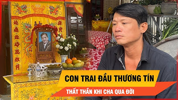 Bùi Thanh Tùng thất thần khi cha, nghệ sĩ Thương Tín qua đời | Thời sự