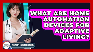 What Are Home Automation Devices For Adaptive Living? - Disability Parenting Network