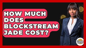 How Much Does Blockstream Jade Cost? - CryptoBasics360.com
