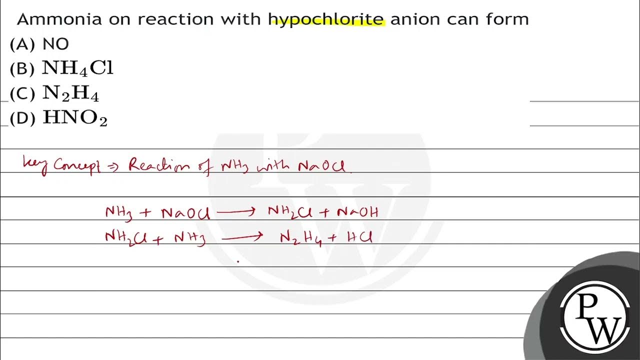 Ammonia on reaction with hypochlorite anion can form (A) NO (B