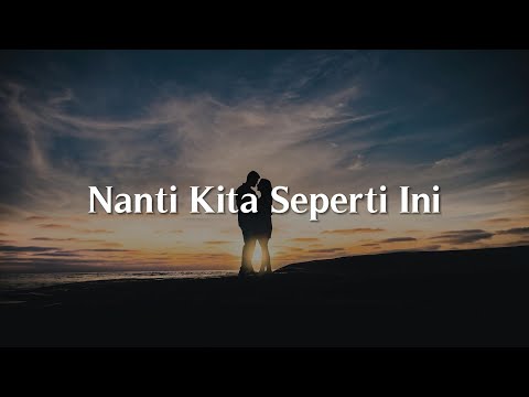 Batas Senja - Nanti Kita Seperti Ini (Lirik)