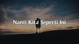 Batas Senja - Nanti Kita Seperti Ini (Lirik)