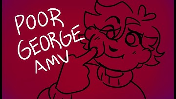 Poor George [OC AMV] //flashing