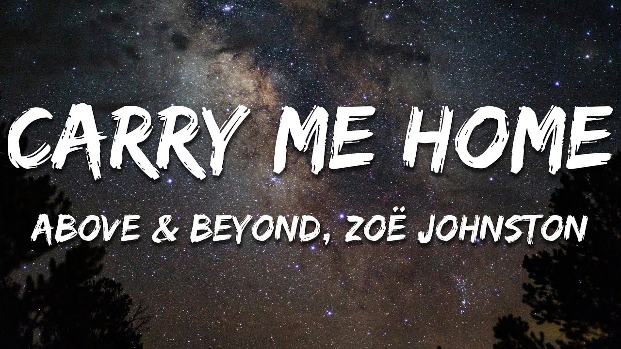 Above & Beyond and Zoë Johnston - Carry Me Home (Lyrics) Above & Beyond and Zoë Johnston - Carry Me Home (Lyrics)