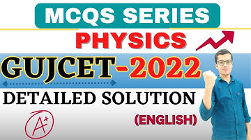 GUJCET 2022 PHYSICS PAPER SOLUTION | ENGLISH MEDIUM | DETAILED SOLUTION | GUJARAT BOARD