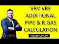 VRV VRF additional pipe &amp; R.GAS calculation