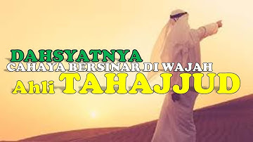 Kisah Nyata Ahli TAHAJJUD yang Memiliki Wajah Bersinar & Menawan (Aura Ahli TAHAJJUD di Dunia)