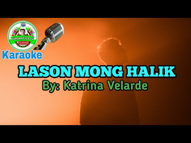 LASON MONG HALIK KARAOKE BY: Katrina Velarde
