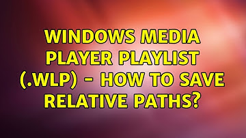 Windows Media Player Playlist (.wlp) - how to save relative paths?