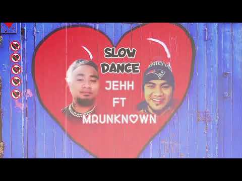 Jehh ft. MRUNKNOWN - Slow dance
