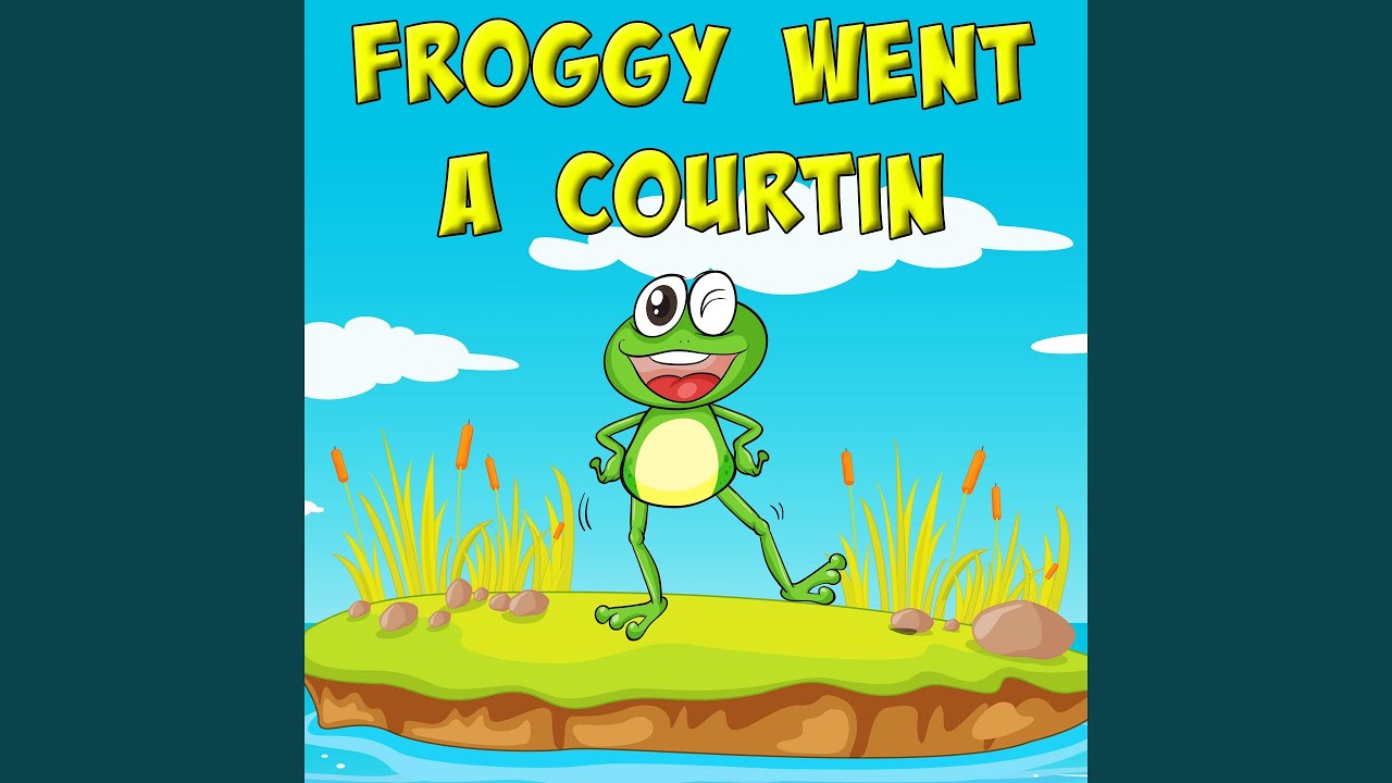 Froggy Went a Courtin - YouTube