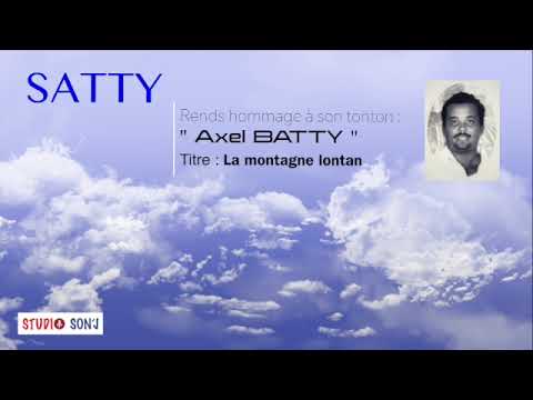 SATTY - La montagne Lontan  (Hommage à Axel Batty) (version audio) #Studiosonj