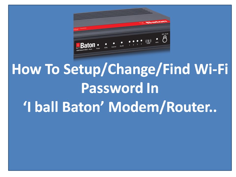 How To Setup OR Change(Find) WiFi Password In Router/Modem(Wi-Fi Configuration, 'iBall baton 150