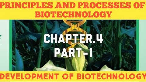 TN 12th Bio Botany Chapter 4-PRINCIPLE AND PROCESSES OF BIOTECHNOLOGY(development of biotechnology)