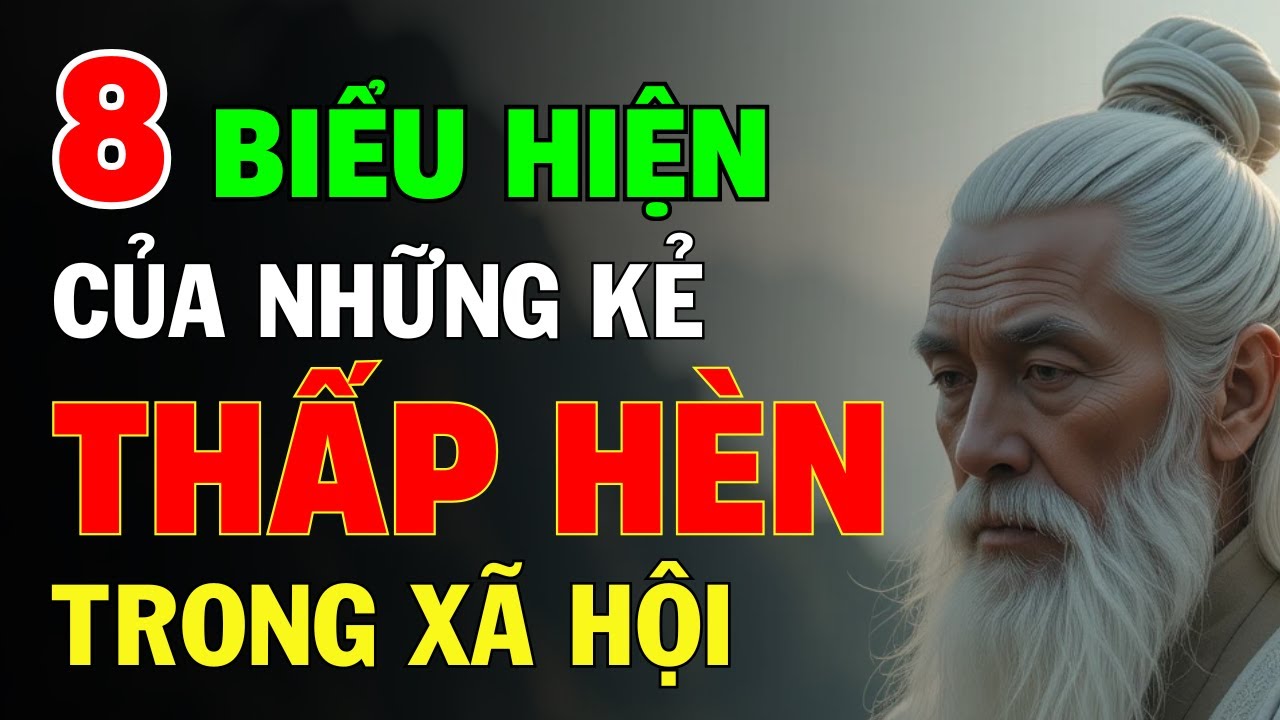 Outline Video Cổ Nhân Dạy: Người Cao Sang Hay Thấp Hèn Nhìn 8 Điểm Này Là Biết