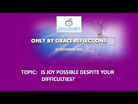 12 DEC 2021 - ONLY BY GRACE REFLECTIONS