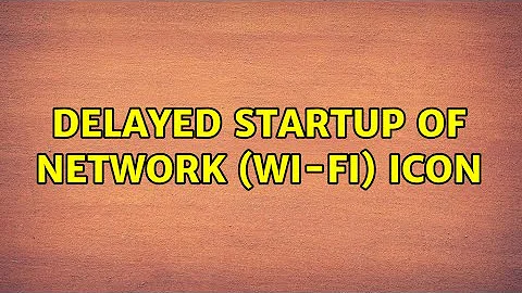 Delayed startup of network (Wi-Fi) icon (2 Solutions!!)