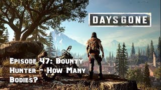 Days Gone - Episode 47: Bounty Hunter - How Many Bodies