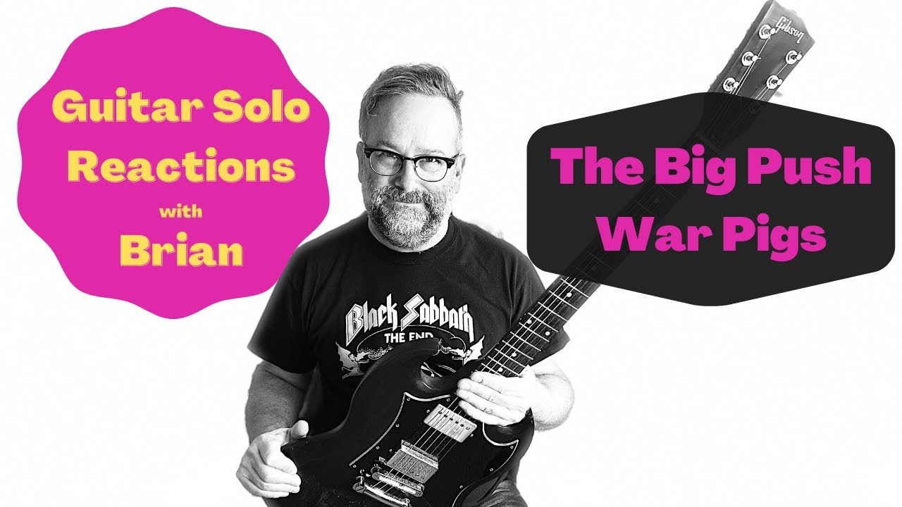 GUITAR SOLO REACTIONS ~ THE BIG PUSH ~ War Pigs GUITAR SOLO REACTIONS ~ THE BIG PUSH ~ War Pigs