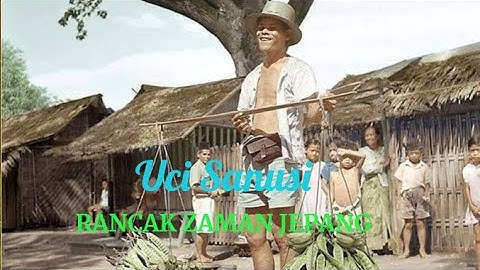 UCI SANUSI  -  Rancak zaman jepang