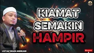 Alam Ini Sudah Terlalu Tua - Ustaz Wadi Annuar
