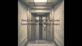 Peculiar Case of Elisa Lam: Lost Within the Cecil Hotel