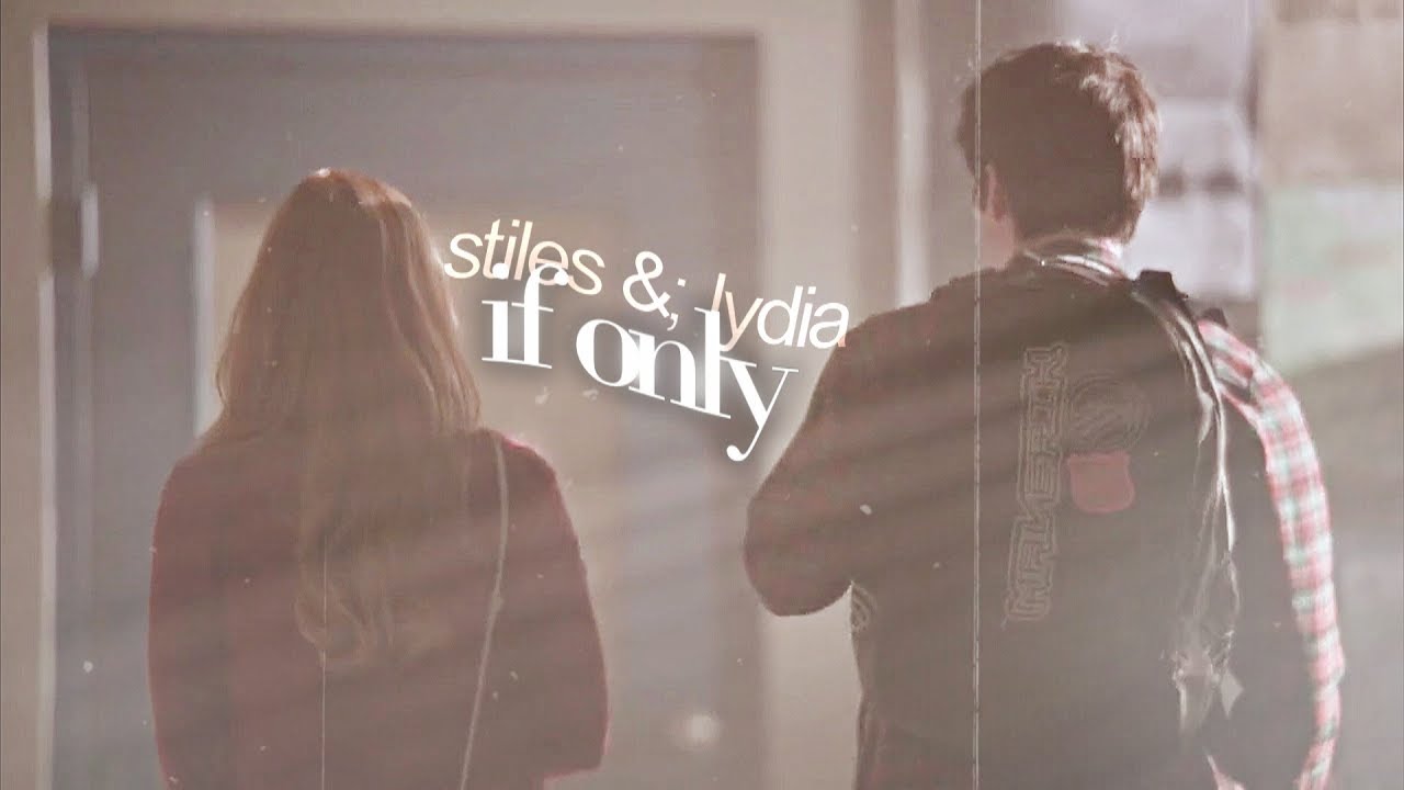 ❖ stiles & lydia • if only.