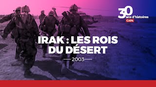 Irak : les rois du désert (2003) | REPORTAGE