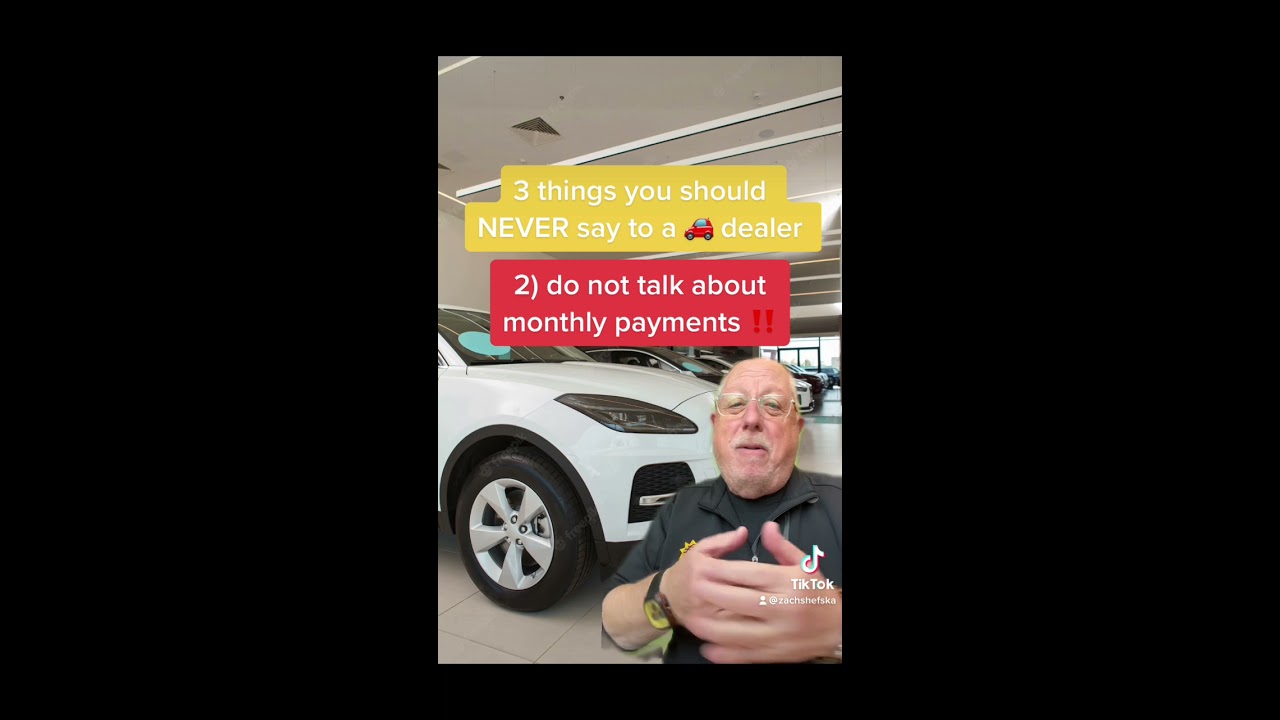 3 Things To Never Say A Car Dealer