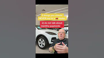 3 Things To Never Say To A Car Dealer 
